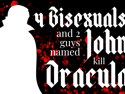 4 Bisexuals and 2 Guys Named John Kill Dracula | August 12, 2023 4:00 PM